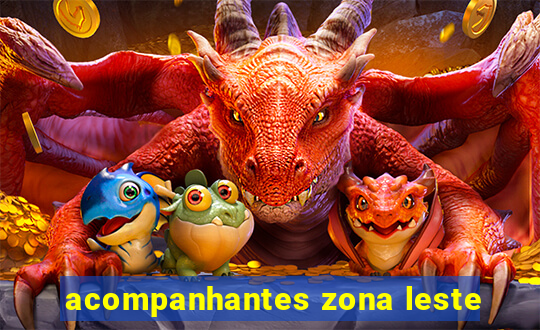 acompanhantes zona leste